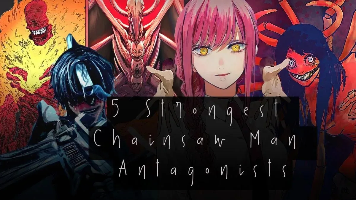 Strongest Chainsaw Man Antagonists